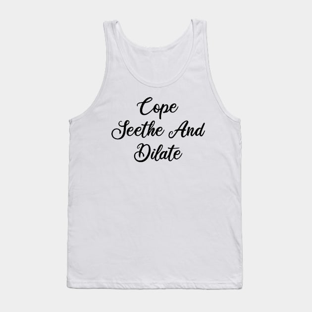 cope seethe and dilate Tank Top by mdr design